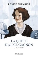 Télécharger le livre :  La quête d'Alice Gagnon - Tome 2