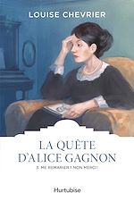 Télécharger le livre :  La quête d'Alice Gagnon - Tome 3