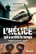 Télécharger le livre :  L'hélice qui a arrêté le temps