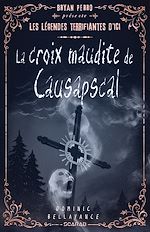 Télécharger le livre :  Les légendes terrifiantes d'ici - La croix maudite de Causapscal