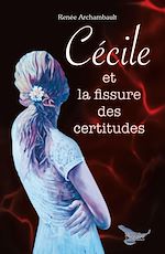 Télécharger le livre :  Cécile et la fissure des certitudes