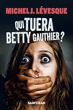 Download this eBook Qui tuera Betty Gauthier?