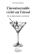 Télécharger le livre :  L'incontournable vérité sur l'alcool