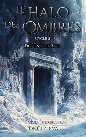Téléchargez le livre :  Le Halo des Ombres - Cycle 2 : Du fond des Âges