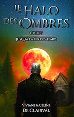 Télécharger le livre :  Le Halo des Ombres - Cycle 3 : Jusqu'à la fin des temps