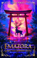Télécharger le livre :  Emazora - Tome 1 : L'Esprit à la Couronne Fleurie