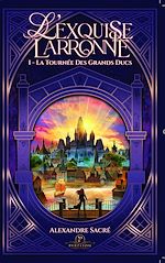 Télécharger le livre :  L'Exquise Larronne - Tome 1 : La Tournée des Grands Ducs