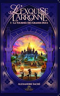 Téléchargez le livre :  L'Exquise Larronne - Tome 1 : La Tournée des Grands Ducs
