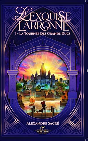 Téléchargez le livre :  L'Exquise Larronne - Tome 1 : La Tournée des Grands Ducs