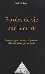 Télécharger le livre :  Paroles de vie sur la mort : accompagner ceux qui partent, apaiser ceux qui restent