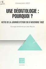 Télécharger le livre :  Une Déontologie, pourquoi ?