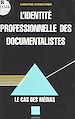 Télécharger le livre :  L'identité professionnelle des documentalistes : le cas des médias