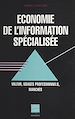 Télécharger le livre :  Économie de l'information spécialisée : valeur, usages professionnels, marchés