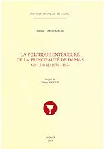 Télécharger le livre :  La politique extérieure de la principauté de Damas (468-549 H / 1076-1154)