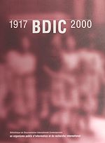 Télécharger le livre :  BDIC (1917-2000) : Un organisme public d'information et de recherche international