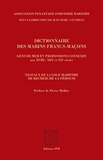 Télécharger le livre :  Dictionnaire des marins francs-maçons, Gens de mer et professions connexes aux XVIIIe, XIXe et XXe siècles