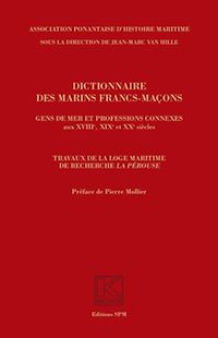 Télécharger le livre :  Dictionnaire des marins francs-maçons, Gens de mer et professions connexes aux XVIIIe, XIXe et XXe siècles