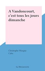Télécharger le livre :  A Vandoncourt, c'est tous les jours dimanche