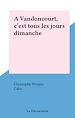 Télécharger le livre :  A Vandoncourt, c'est tous les jours dimanche