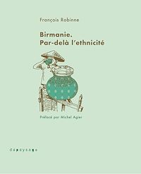 Téléchargez le livre :  Birmanie. Par-delà l'ethnicité