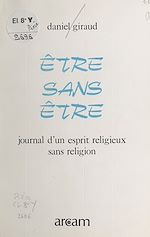 Download this eBook Être sans être : journal d'un esprit religieux sans religion