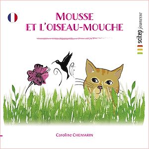 Téléchargez le livre :  Mousse et l'oiseau-Mouche