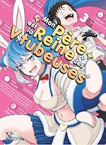 Télécharger le livre :  Mon père est la reine des Vtubeuses - Tome 3 - Mon père est la reine des Vtubeuses