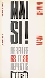 Télécharger le livre :  Mai si ! : 1968-1988, rebelles et repentis