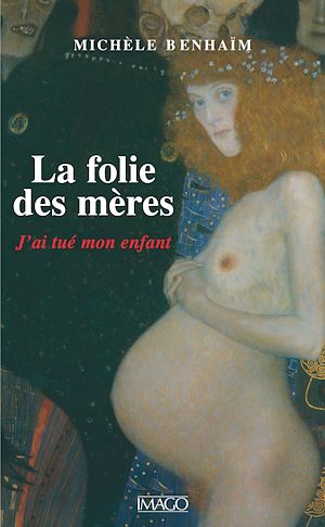 Téléchargez le livre :  La folie des mères : J'ai tué mon enfant