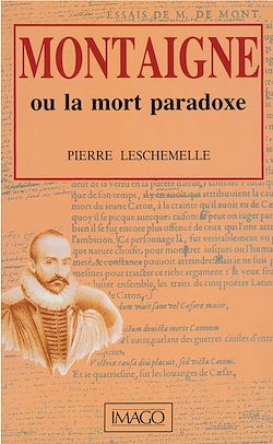 Télécharger le livre :  Montaigne ou la mort-paradoxe