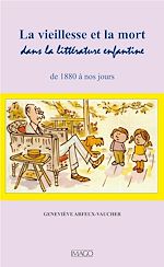Télécharger le livre :  La vieillesse et la mort dans la littérature enfantine de 1880 a nos jours