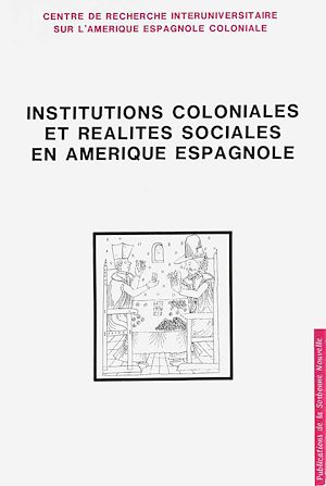 Téléchargez le livre :  Institutions coloniales et réalités sociales en Amérique espagnole