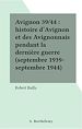 Télécharger le livre :  Avignon 39/44 : histoire d'Avignon et des Avignonnais pendant la dernière guerre (septembre 1939-septembre 1944)