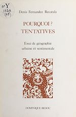 Télécharger le livre :  Pourquoi ? Tentatives : essai de géographie urbaine et sentimentale