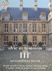 Téléchargez le livre :  Vie et histoire du IIIe arrondissement