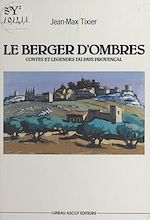 Télécharger le livre :  Le berger d'ombres : contes et légendes du pays provençal