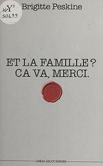 Télécharger le livre :  Et la famille ? Ça va, merci