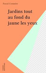 Télécharger le livre :  Jardins tout au fond du jaune les yeux