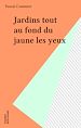 Télécharger le livre :  Jardins tout au fond du jaune les yeux