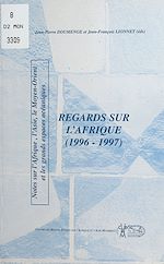 Télécharger le livre :  Regards sur l'Afrique (1996-1997) : notes sur l'Afrique, l'Asie, le Moyen-Orient et les grands espaces océaniques
