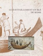 Télécharger le livre :  Le ravitaillement en blé de Rome et des centres urbains des début de la République jusqu'au Haut Empire