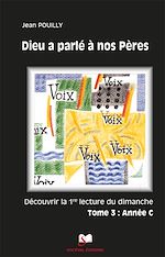 Download this eBook Dieu a parlé à nos Pères Tome 3 - Année C