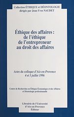 Télécharger le livre :  Éthique des affaires : de l'éthique de l'entrepreneur au droit des affaires