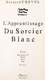 Télécharger le livre :  L'apprentissage du sorcier blanc : essai romancé d'un art de vivre