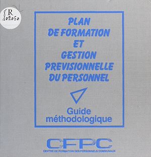 Téléchargez le livre :  Plan de formation et gestion prévisionnelle du personnel : guide méthodologique