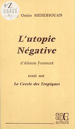 Télécharger le livre :  L'Utopie négative d'Alioum Fantouré : Essai sur le Cercle des tropiques