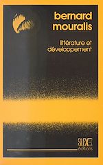 Télécharger le livre :  Littérature et Développement : Essai sur le statut, la fonction et la représentation de la littérature négro-africaine d'expression française