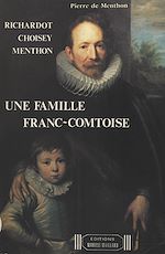 Télécharger le livre :  Une famille franc-comtoise : Richardot, Choisey, Menthon