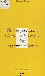 Télécharger le livre :  Sur le grotesque : L'Ancien et le nouveau dans la réflexion esthétique