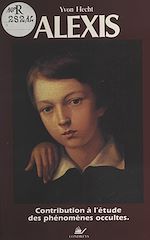 Télécharger le livre :  Alexis : contribution à l'étude des phénomènes occultes